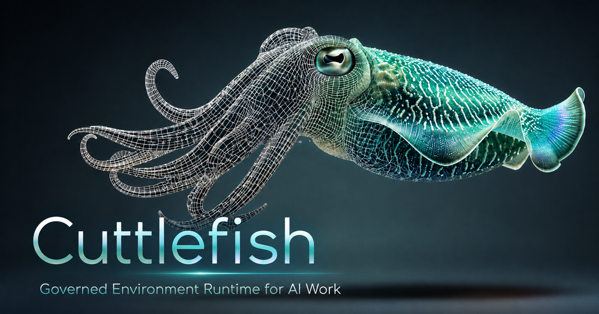 Cuttlefish | Governed Environment Runtime for AI Work